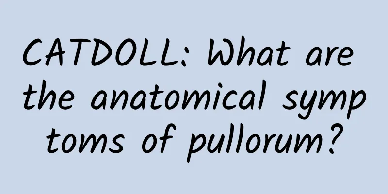 CATDOLL: What are the anatomical symptoms of pullorum?