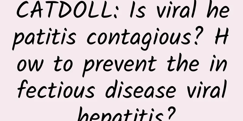 CATDOLL: Is viral hepatitis contagious? How to prevent the infectious disease viral hepatitis?